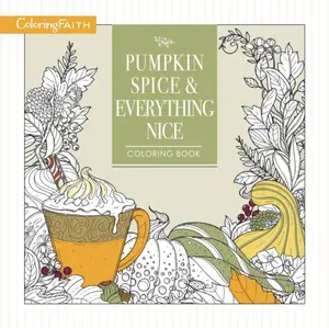 Pumpkin Spice and Everything Nice Coloring Book - Thomas Nelson