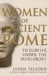 Women of Ancient Rome - Lynda Telford