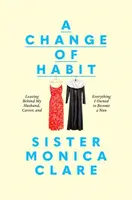 A Change of Habit - Sister Monica Clare