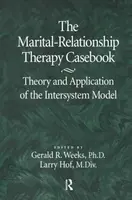The Marital-Relationship Therapy Casebook - Gerald Weeks, Larry Hof