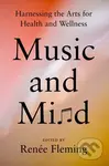 Music and Mind (Harnessing the Arts for Health and Wellness) - kniha z kategorie Umění, design a architektura