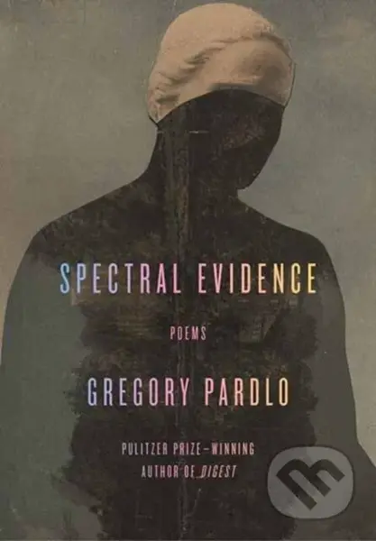 Spectral Evidence (Poems) - Gregory Pardlo - kniha z kategorie Literární věda