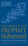 The Heirs Of The Prophet Muhammad - Barnaby Rogerson