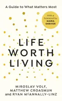 Life Worth Living - Miroslav Volf, Matthew Croasmun, Ryan McAnnally-Linz