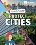Team Planet!: Protect Cities - Louise Spilsbury