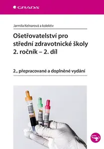 Kniha: Ošetřovatelství pro střední zdravotnické školy - 2. ročník, 2. díl od Kelnarová Jarmila