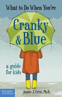 What to Do When You're Cranky & Blue - James J. Crist