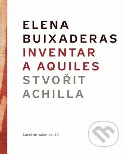 Inventar a Aquiles / Stvořit Achilla - Elena Buixaderas