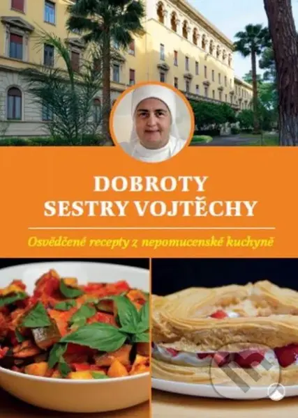 Dobroty sestry Vojtěchy (Osvědčené recepty z nepomucenské kuchyně) - kniha z kategorie Od známých osobností