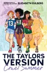 The Taylors Version: Cruel Summer - Elizabeth Eulberg