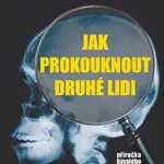Jak prokouknout druhé lidi
