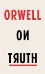 Orwell on Truth