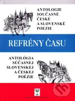 Refrény času (Antologie současné české a slovenské poezie / Antológia súčasnej slovenskej a českej poézie) - kniha z kategorie Poezie