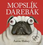 Mopslík Darebák - Aaron Blabey - kniha z kategorie Beletrie pro děti