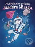 Podivuhodné príhody Aladára Miazgu - Béla Rigó - kniha z kategorie Fantasy