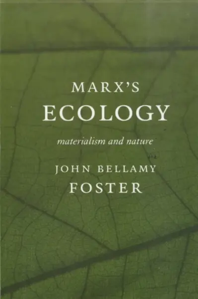 Marx's Ecology - John Bellamy Foster