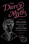 The Darcy Myth (Jane Austen, Literary Heartthrobs, and the Monsters They Taught Us to Love) - kniha z kategorie Romantická