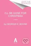 I'll Be Gone for Christmas (A Novel) - Georgia K. Boone - kniha z kategorie Romantika