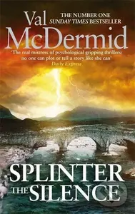 Splinter the Silence - Val McDermid