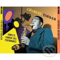 Charlie Parker: Complete Carnegie Hall Performances (Incl. 20P Booklet)