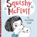 Squishy McFluff: The Invisible Cat! - Pip Jones