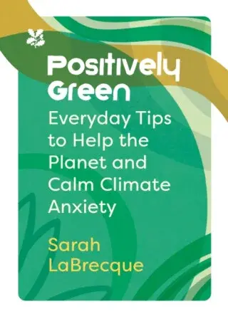 Positively Green - National Trust Books, Sarah LaBrecque