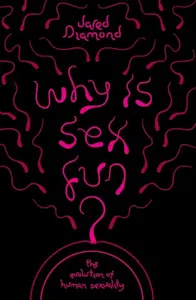 Why is Sex Fun? - Jared Diamond
