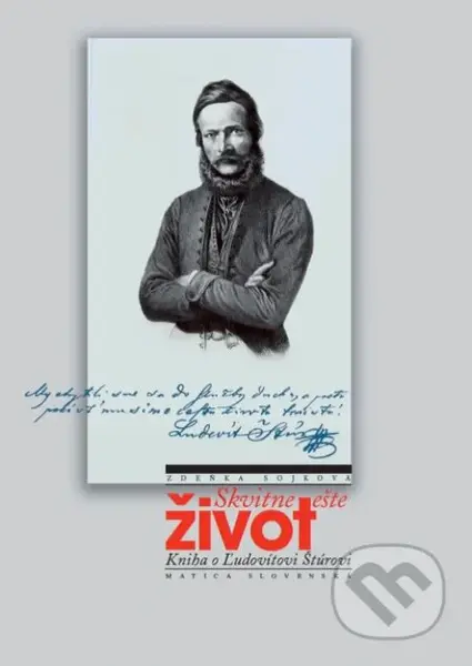 Skvitne ešte život (Kniha o Ľudovítovi Štúrovi) - Zdenka Sojková - kniha z kategorie Historie