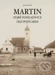 Martin - Staré pohľadnice / Old postcards - Igor Dobrovolný - kniha z kategorie Historie