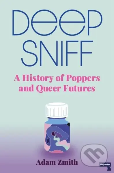 Deep Sniff (A History of Poppers and Queer Futures) - kniha z kategorie Humanitní a společenské vědy