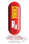 China Rx (Exposing the Risks of America's Dependence on China for Medicine) - kniha z kategorie Byznys a management