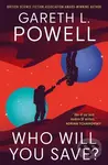 Who Will You Save - Gareth L. Powell