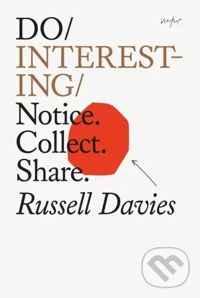 Do Interesting Notice Collect Connect (Notice. Collect. Share.) - Russell Davies