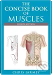 The Concise Book of Muscles Fourth Edition - Chris Jarmey - kniha z kategorie Zdraví a životní styl