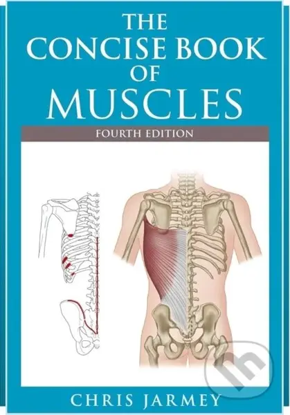 The Concise Book of Muscles Fourth Edition - Chris Jarmey - kniha z kategorie Zdraví a životní styl