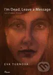 I'm Dead, Leave a Message - Eva Turnová - kniha z kategorie Beletrie