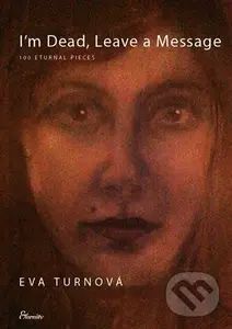 I'm Dead, Leave a Message - Eva Turnová