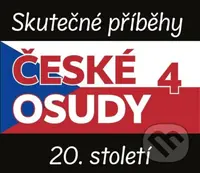 České osudy 20. století 4 - Jára Kohout, Jitka Neradová, Marie Stryjová, Martina Formanová, Olga Sozanská - audiokniha z kategorie 20. století