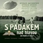 S padákem nad hlavou - Jan Kubiš a ti druzí - autorů kolektiv