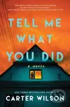 Tell Me What You Did (A Novel) - Carter Wilson - kniha z kategorie Detektivky