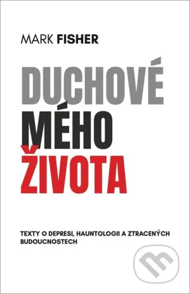Duchové mého života (Texty o depresi, hauntologii a ztracených budoucnostech) - kniha z kategorie Filozofie