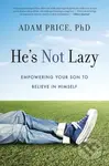 He's Not Lazy (Empowering Your Son to Believe in Himself) - kniha z kategorie Humanitní a společenské vědy