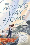 The Wrong Way Home - Kate O'shaughnessy - kniha z kategorie Pro děti