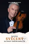 Jaroslav Svěcený: Vděčím za život houslím - Vojtěch Babka - kniha z kategorie Hudba
