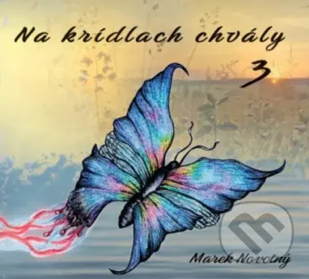 Na krídlach chvály 3 - Marek Novotný