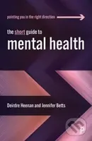 The Short Guide to Mental Health - Deirdre Heenan, Jennifer Betts - kniha z kategorie Psychologie