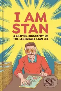 I Am Stan (A Graphic Biography of the Legendary Stan Lee) - Tom Scioli