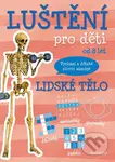 Luštění pro děti: lidské tělo - kolektív autorov - kniha z kategorie Křížovky