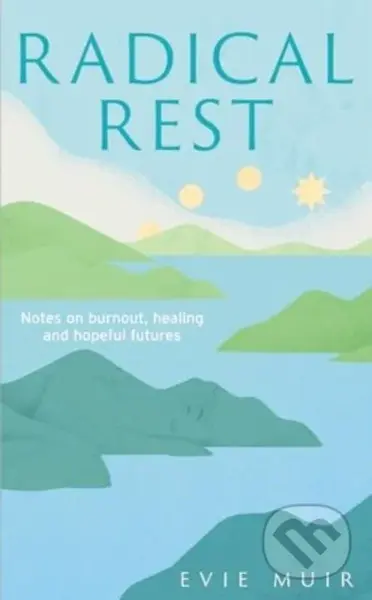 Radical Rest (Notes on Burnout, Healing and Hopeful Futures) - kniha z kategorie Zdraví a životní styl