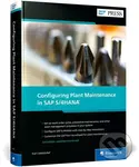 Configuring Plant Maintenance in SAP S/4HANA - Karl Liebstuckel